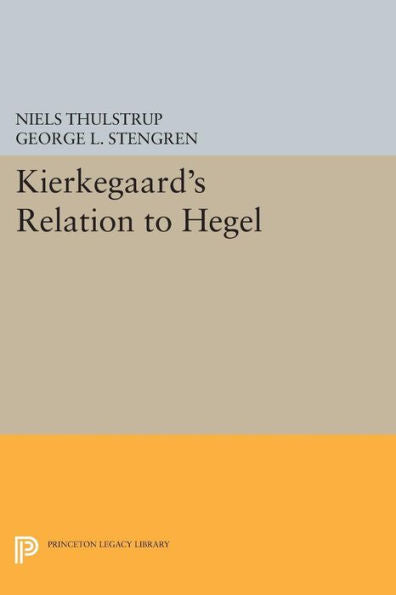 Kierkegaard'S Relation To Hegel (Princeton Legacy Library, 626)