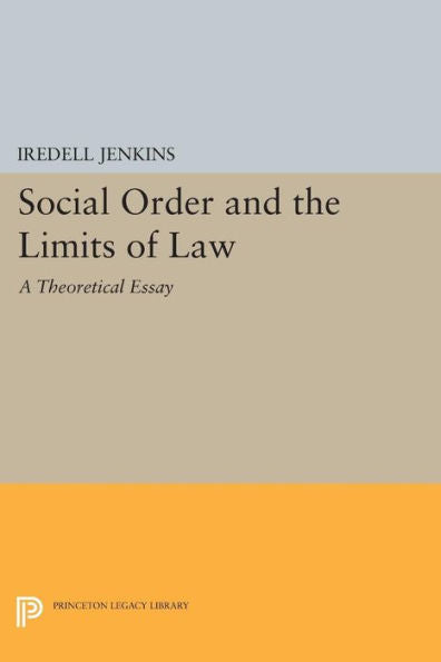 Social Order And The Limits Of Law: A Theoretical Essay (Princeton Legacy Library, 60)
