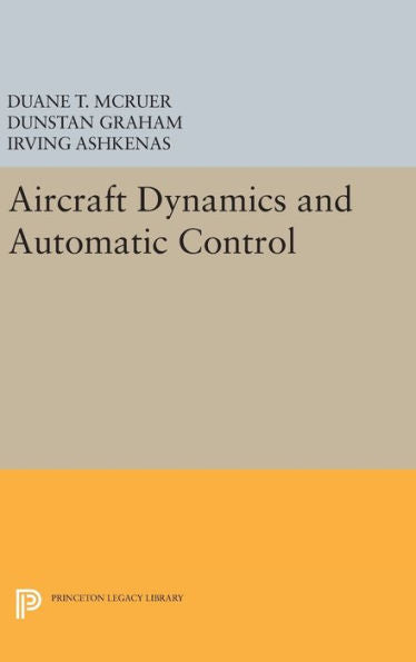 Aircraft Dynamics And Automatic Control (Princeton Legacy Library, 2731)