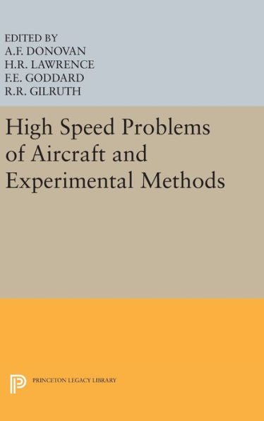 High Speed Problems Of Aircraft And Experimental Methods (Princeton Legacy Library, 3520)
