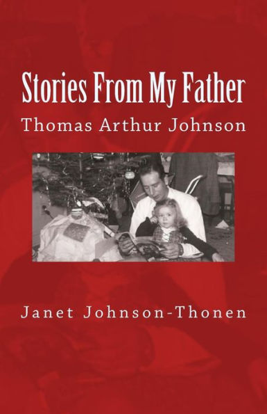 Stories From My Father: Thomas Arthur Johnson