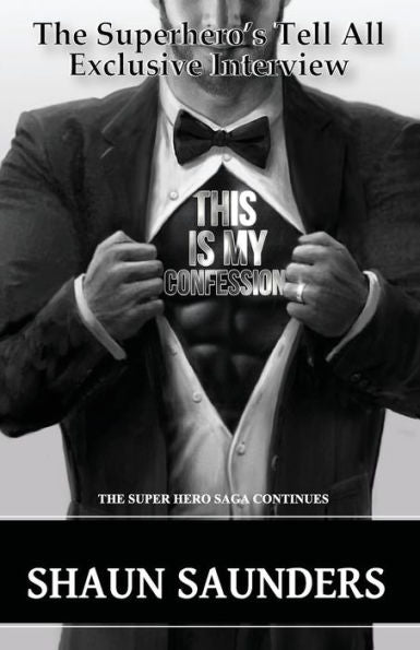 This Is My Confession: The Superhero'S Tell All Confession