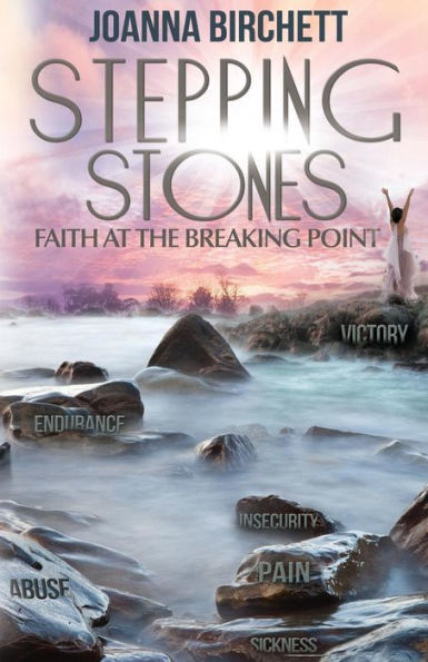 Stepping Stones: Faith At The Breaking Point