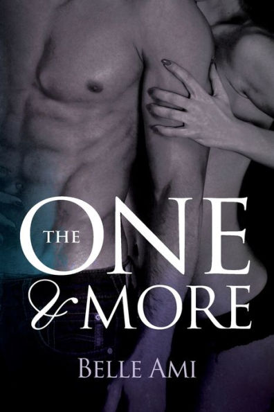 The One And More: An Erotic Suspense Novel (The Only One)