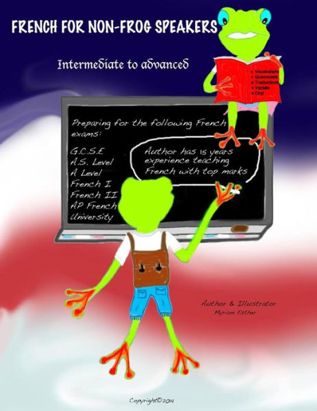 French For Non-Frog Speakers: Intermediate To Advanced