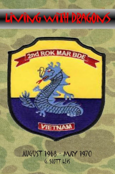 Living With Dragons: With The Korean Marines In Vietnam