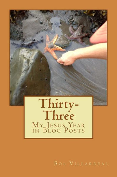 Thirty-Three: My Jesus Year In Blog Posts