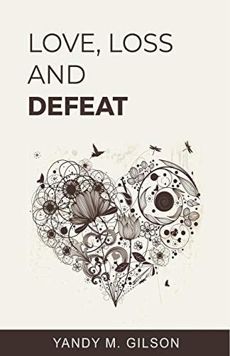 LOVE, LOSS AND DEFEAT