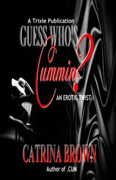 Guess Who's Cummin?: An Erotic Twist
