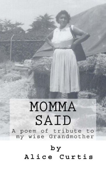 Momma Said: A Poem Of Tribute To My Wise Grandmother
