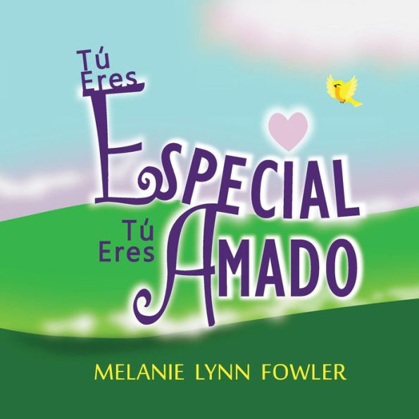 T?? Eres Especial - T?? Eres Amado: (Spanish Edition) You Are Special - You Are Loved