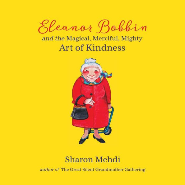 Eleanor Bobbin And The Magical, Merciful, Mighty Art Of Kindness