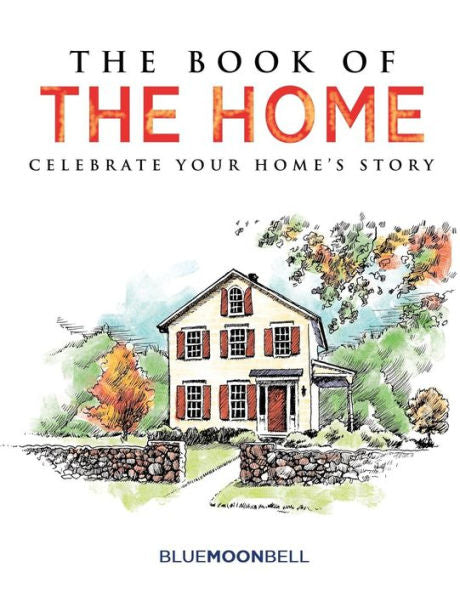 The Book Of The Home: Celebrate Your Home's Story