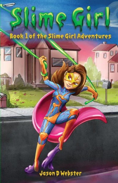 Slime Girl: Book 1 Of The Slime Girl Adventures