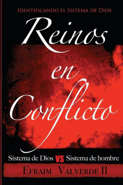 Reinos En Conflicto: Sistema De Dios Vs Sistema De Hombre (Spanish Edition)