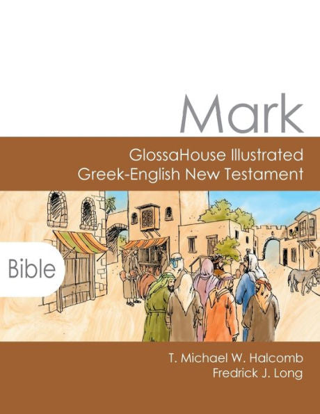 Mark: Glossahouse Illustrated Greek-English New Testament