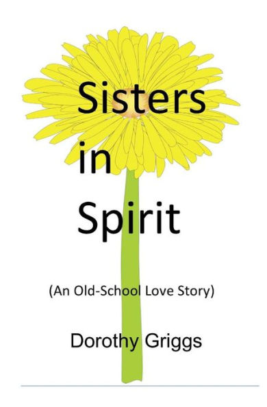 Sisters In Spirit: (An Old-School Love Story)