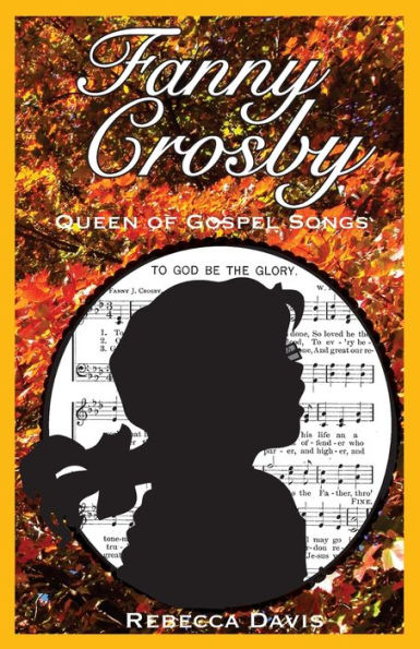 Fanny Crosby: Queen Of Gospel Songs (Potter'S Wheel Books)