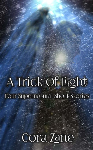 A Trick Of Light: A Collection Of Four Supernatural Short Stories