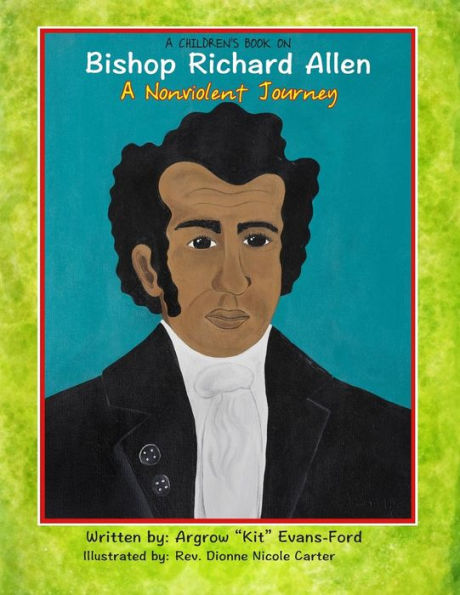 A Children'S Book On Bishop Richard Allen: A Nonviolent Journey