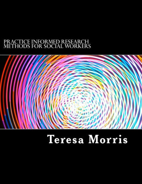 Practice Informed Research Methods For Social Workers
