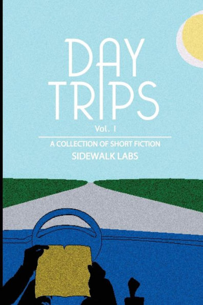 Day Trips, Vol. 1: A Collection Of Speculative Fiction