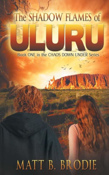 The Shadow Flames Of Uluru: Book One In The Chaos Down Under Series