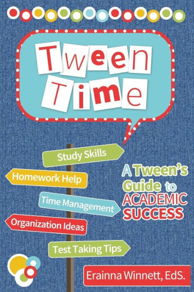 Tween Time: A Tween'S Guide To Academic Success (Tween Success Series)