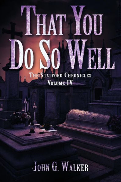 That You Do So Well: Book Iv Of The Statford Chronicles