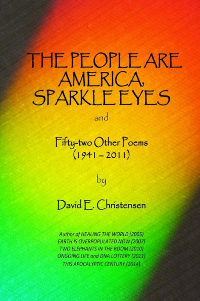 The People Are America, Sparkle Eyes: And Fify-Two Other Poems (1941- 2011)
