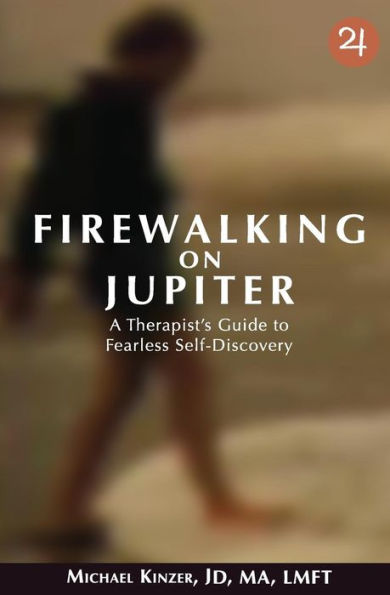 Firewalking On Jupiter: A Therapist'S Guide To Fearless Self-Discovery