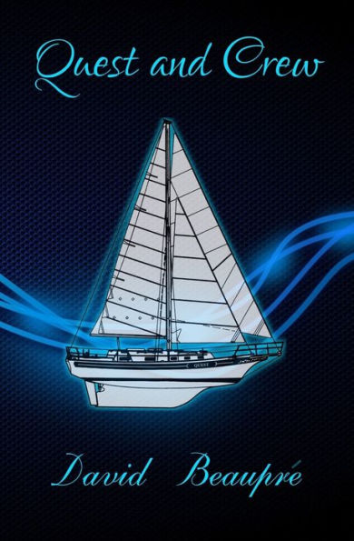 Quest And Crew: A True Sailing Adventure