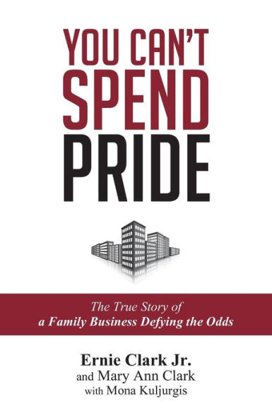 You Can'T Spend Pride: The True Story Of A Family Business Defying The Odds