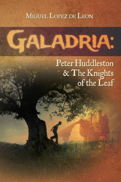 Galadria: Peter Huddleston & The Knights Of The Leaf (The Galadria Fantasy Trilogy)