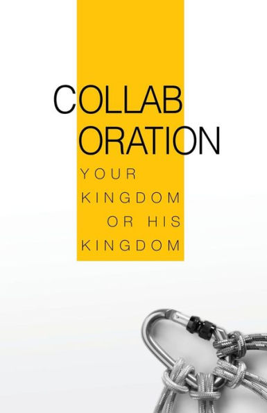 Collaboration: Your Kingdom Or His Kingdom
