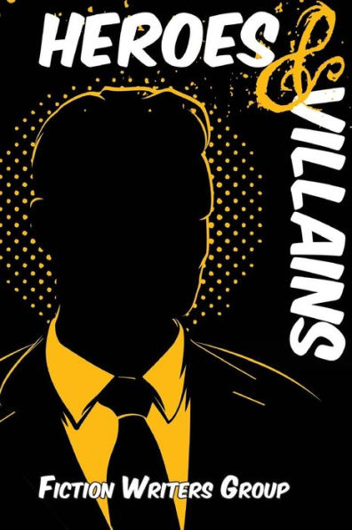Heroes & Villains (Writers' Anarchy)