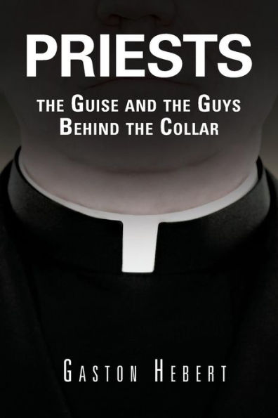 Priests, The Guise And The Guys Behind The Collar