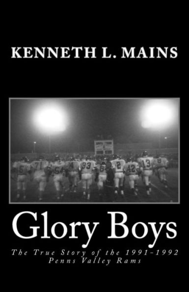 Glory Boys: The True Story Of The 1991-1992 Penns Valley Rams