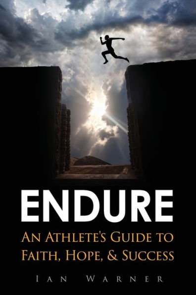 Endure: An Athlete'S Guide To Faith, Hope, & Success