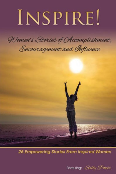 Inspire: Women'S Stories Of Accomplishment, Encouragement And Influence