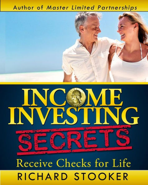 Income Investing Secrets: How To Receive Ever-Growing Dividend And Interest Checks, Safeguard Your Portfolio And Retire Wealthy