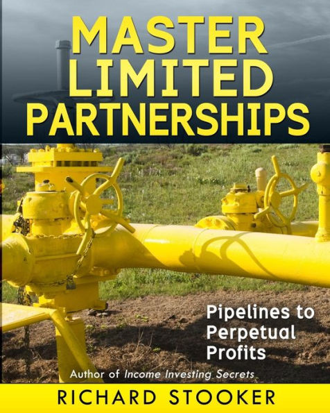 Master Limited Partnerships: High Yield, Ever Growing Oil Stocks Income Investments For A Secure, Worry Free And Comfortable Retirement