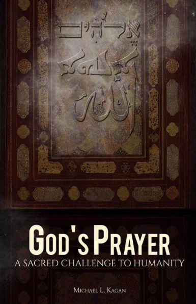 God'S Prayer: A Sacred Challenge To Humanity