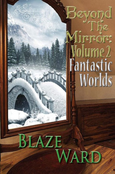 Beyond The Mirror: Volume 2 Fantastic Worlds