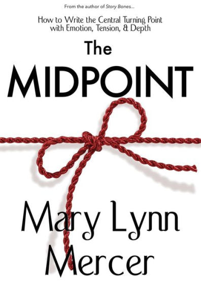 The Midpoint: How To Write The Central Turning Point With Emotion, Tension, & Depth