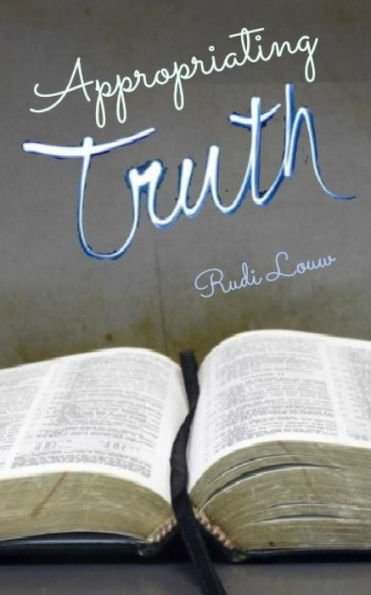 Appropriating Truth: Abiding In The Revelation Of Christ Through Faith’S Embrace! (Faith Inspired Ministry)