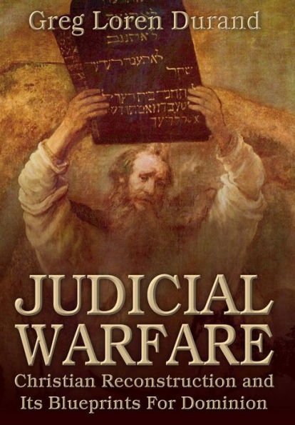 Judicial Warfare: Christian Reconstruction And Its Blueprints For Dominion