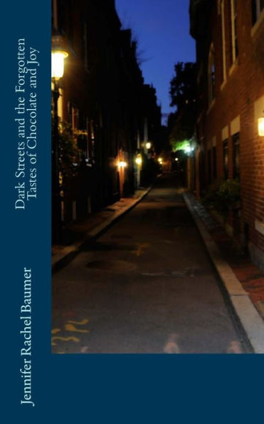 Dark Streets And The Forgotten Tastes Of Chocolate And Joy