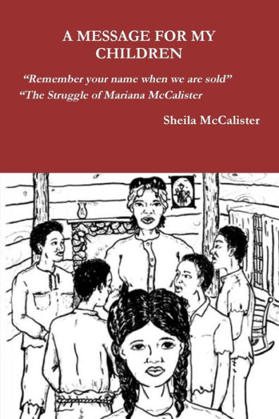 A Message For My Children “Remember Your Name When We Are Sold” “The Struggle Of Mariana Mccalister