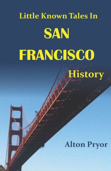Little Known Tales In San Francisco History